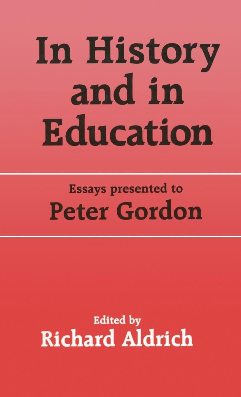 In History and in Education: Essays presented to Peter Gordon (Woburn Education)