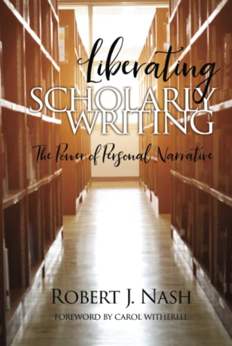 Liberating Scholarly Writing: The Power of Personal Narrative