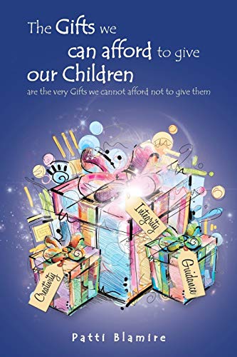 The Gifts we can afford to give our Children: are the very Gifts we cannot afford not to give them