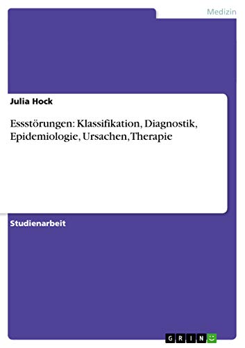 Essstörungen: Klassifikation, Diagnostik, Epidemiologie, Ursachen, Therapie