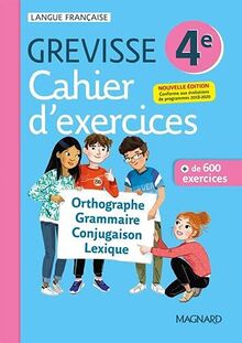 Cahier d'exercices Grevisse 4e : orthographe, grammaire, conjugaison, lexique : + de 600 exercices