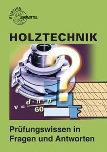 Holztechnik - Prüfungswissen in Fragen und Antworten