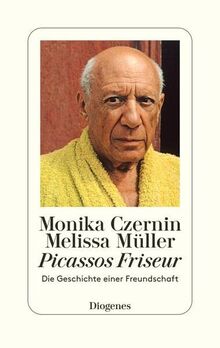 Picassos Friseur: Die Geschichte einer Freundschaft