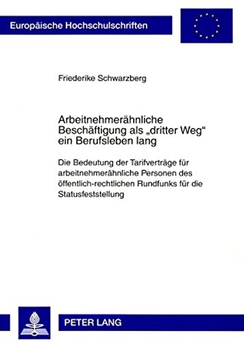 Arbeitnehmerähnliche Beschäftigung als «dritter Weg» ein Berufsleben lang: Die Bedeutung der Tarifverträge für arbeitnehmerähnliche Personen des ... / Publications Universitaires Européennes)