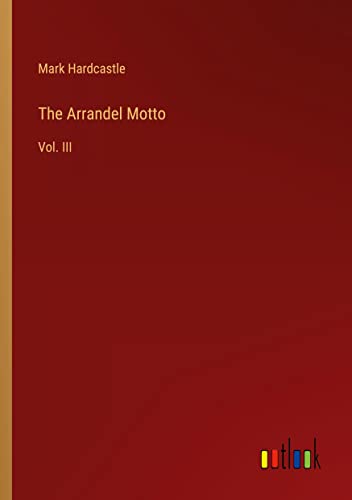 The Arrandel Motto: Vol. III