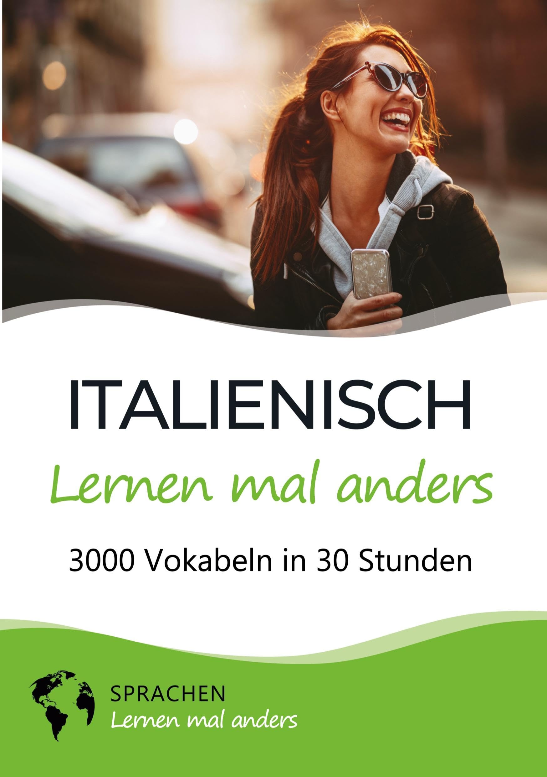 Italienisch lernen mal anders - 3000 Vokabeln in 30 Stunden: Spielend einfach Vokabeln lernen mit einzigartigen Merkhilfen und Gedächtnistraining für Anfänger und Wiedereinsteiger