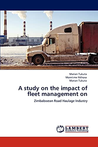 A study on the impact of fleet management on: Zimbabwean Road Haulage Industry