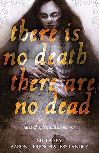 There Is No Death, There Are No Dead: Tales of Spiritualism Horror