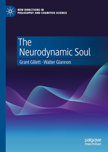 The Neurodynamic Soul (New Directions in Philosophy and Cognitive Science)