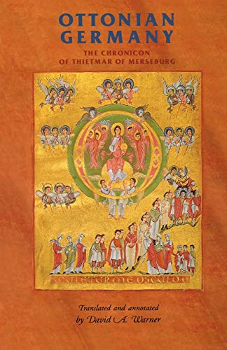 Ottonian Germany: The Chronicon of Thietmar of Merseburg (Manchester Medieval Sources Series)