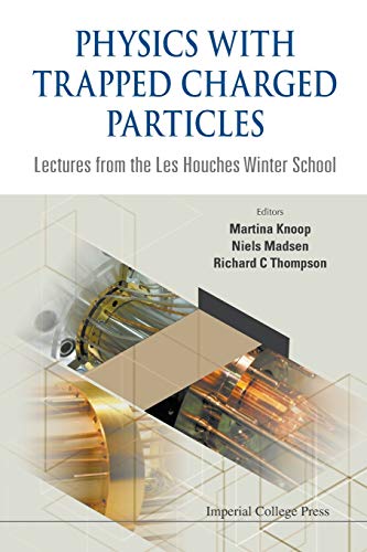 Physics With Trapped Charged Particles: Lectures From The Les Houches Winter School