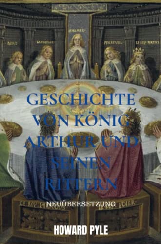 Geschichte von König Arthur und seinen Rittern: Neuübersetzung