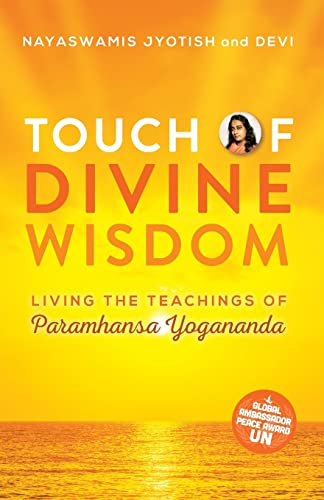 Touch of Divine Wisdom: Living the Teachings of Paramhansa Yogananda (Touch of Light, Band 5)