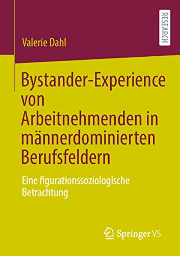 Bystander-Experience von Arbeitnehmenden in männerdominierten Berufsfeldern: Eine figurationssoziologische Betrachtung