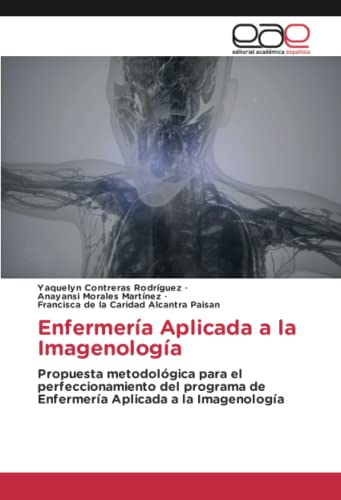 Enfermería Aplicada a la Imagenología: Propuesta metodológica para el perfeccionamiento del programa de Enfermería Aplicada a la Imagenología