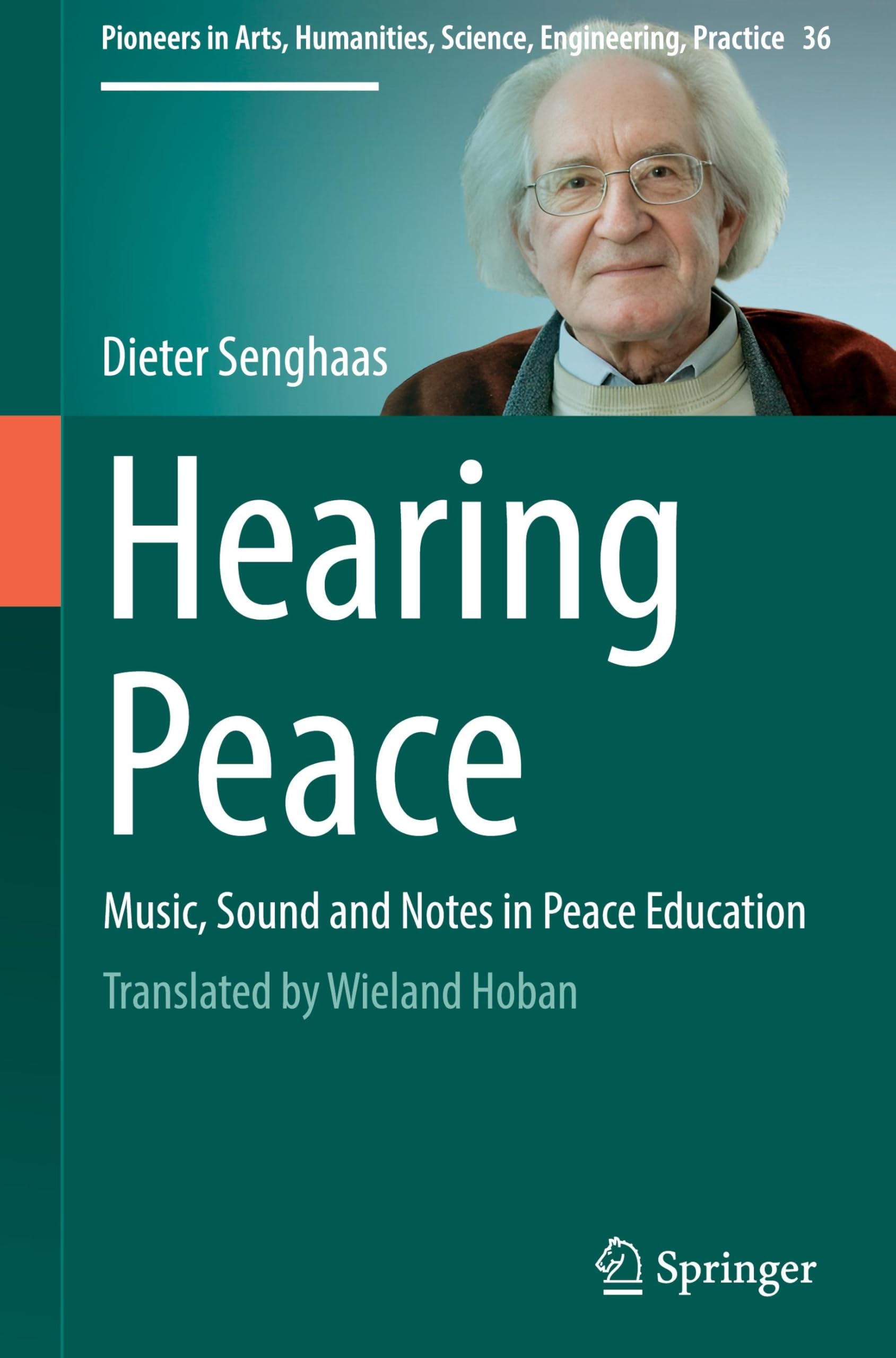 Hearing Peace: Music, Sound and Notes in Peace Education (Pioneers in Arts, Humanities, Science, Engineering, Practice, 36, Band 36)