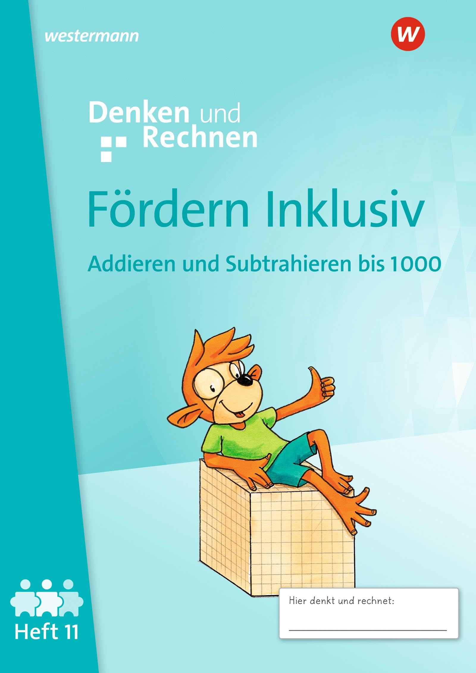Fördern Inklusiv - Ausgabe 2024: Heft 11: Addieren und Subtrahieren bis 1000 Denken und Rechnen