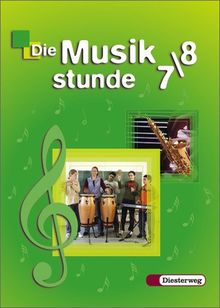 Die Musikstunde - Ausgabe 2004: Die Musikstunde - Neubearbeitung. Allgemeine Ausgabe: Schülerband 7/8: Realschule und verwandte Schulformen