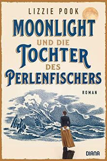 Moonlight und die Tochter des Perlenfischers: Roman