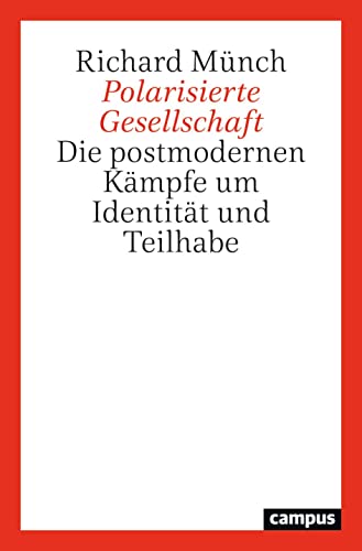 Polarisierte Gesellschaft: Die postmodernen Kämpfe um Identität und Teilhabe