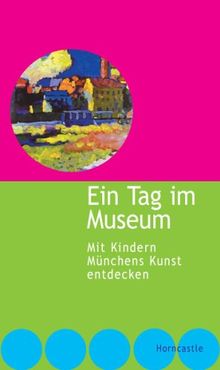 Ein Tag im Museum. Mit Kindern Münchens Kunst entdecken