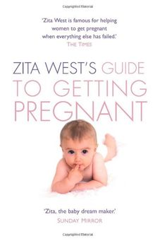 Zita West's Guide to Getting Pregnant: The Complete Programme from the Renowned Fertility Expert