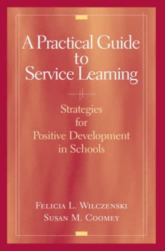A Practical Guide to Service Learning: Strategies for Positive Development in Schools