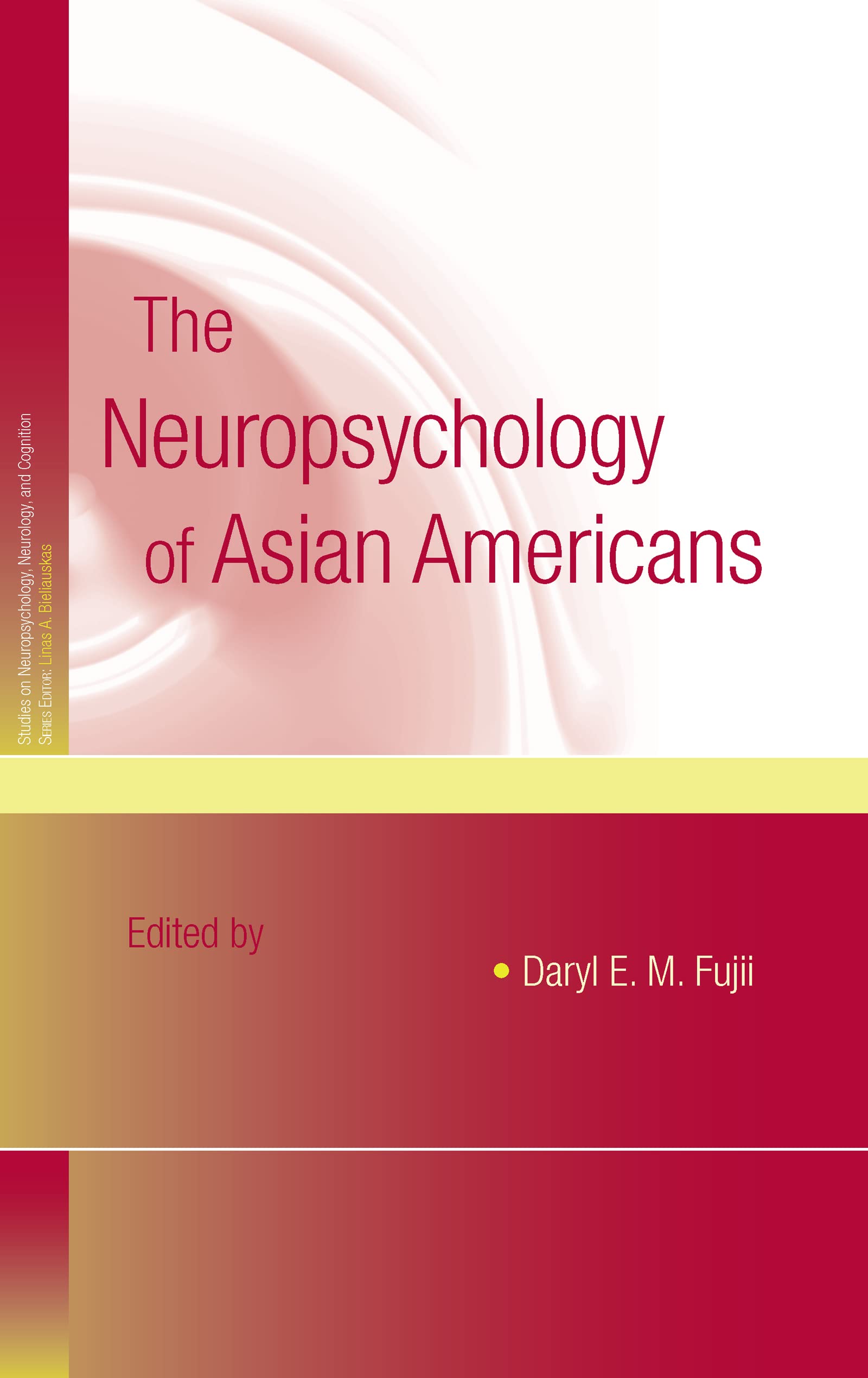 The Neuropsychology of Asian Americans (Studies on Neuropsychology, Neurology, and Cognition)