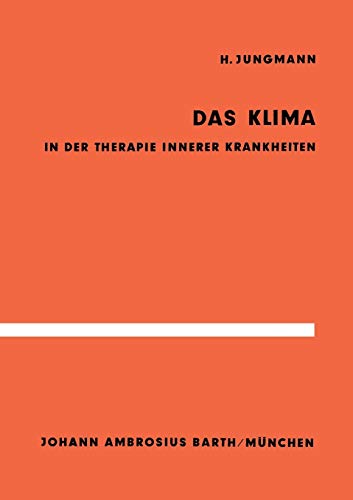 Das Klima in der Therapie innerer Krankheiten: Untersuchungen Im Hochgebirge Und An Der Nordsee (German Edition)