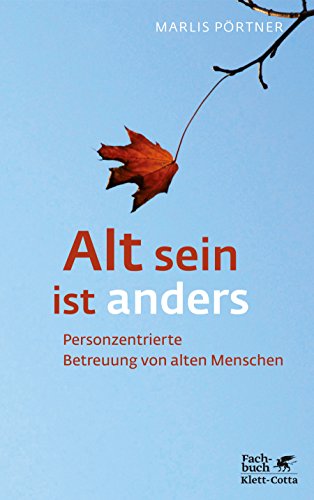 Alt sein ist anders: Personzentrierte Betreuung von alten Menschen (Konzepte der Humanwissenschaften)