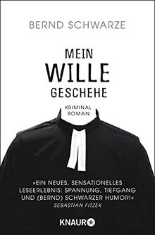 Mein Wille geschehe: Kriminalroman. Nach einer gemeinsamen Idee und mit einem Nachwort von Sebastian Fitzek von Schwarze, Bernd | Buch | Zustand gut