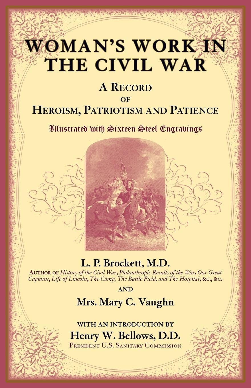 Woman's Work in the Civil War: A Record of Heroism, Patriotism and Patience