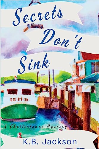 Secrets Don't Sink: A Chattertowne Mystery