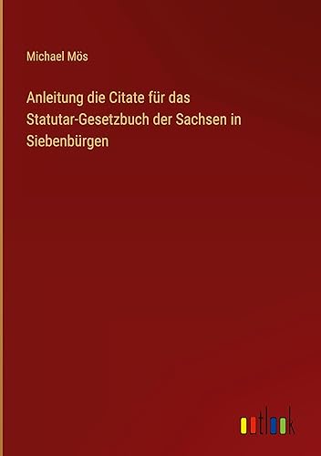 Anleitung die Citate für das Statutar-Gesetzbuch der Sachsen in Siebenbürgen