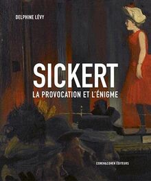 Sickert : la provocation et l'énigme