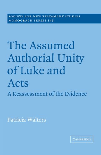 The Assumed Authorial Unity of Luke and Acts: A Reassessment of the Evidence (Society for New Testament Studies Monograph Series, Band 145)