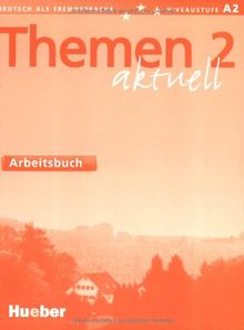 Themen aktuell 2: Deutsch als Fremdsprache / Arbeitsbuch: Lehrwerk für Deutsch als Fremdsprache. Niveaustufe A 2