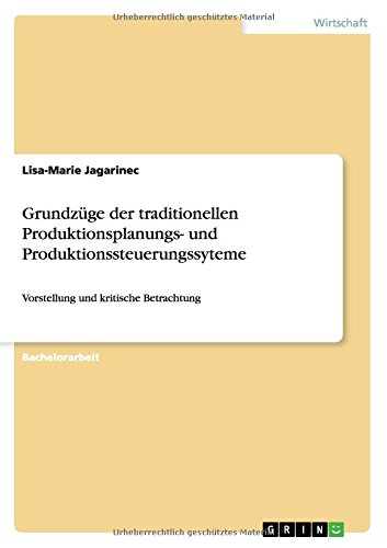 Grundzüge der traditionellen Produktionsplanungs- und Produktionssteuerungssyteme: Vorstellung und kritische Betrachtung