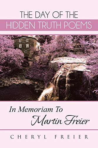 The Day of the Hidden Truth Poems: In Memoriam To Martin Freier