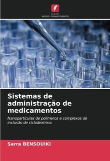 Sistemas de administração de medicamentos: Nanopartículas de polímeros e complexos de inclusão de ciclodextrina