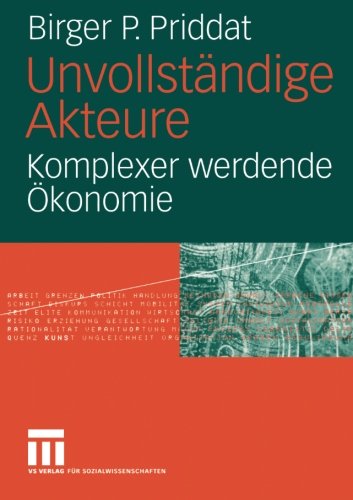 Unvollständige Akteure: Komplexer werdende Ökonomie