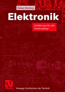 Elektronik. Einführung für alle Studiengänge (Viewegs Fachbücher der Technik)