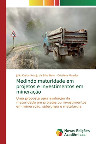 Medindo maturidade em projetos e investimentos em mineração: Uma proposta para avaliação da maturidade em projetos ou investimentos em mineração, siderurgia e metalurgia