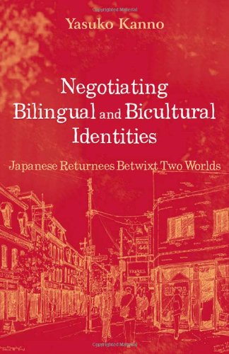 Negotiating Bilingual and Bicultural Identities: Japanese Returnees Between Two Worlds