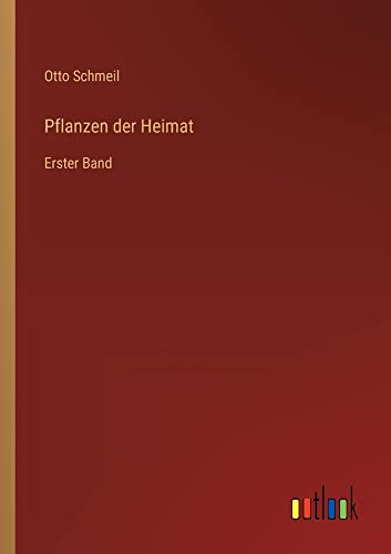 Pflanzen der Heimat: Erster Band