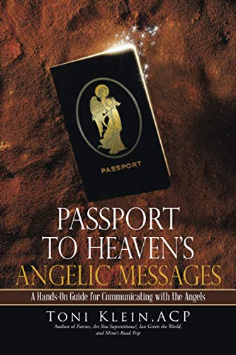 Passport to Heaven?s Angelic Messages: A Hands-On Guide for Communicating with the Angels