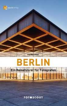 Fotoscout: Berlin: Ein Reiseführer für Fotografen