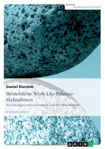 Betriebliche Work-Life-Balance-Maßnahmen: Auswirkungen auf Unternehmen und ihre Beschäftigten