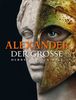 Alexander der Große: Herrscher der Welt