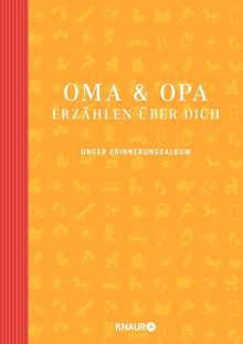 Oma und Opa erzählen über dich: Unser Erinnerungsalbum